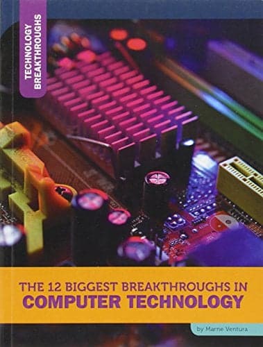Cover of The 12 Biggest Breakthroughs in Computer Technology (Technology Breakthroughs)