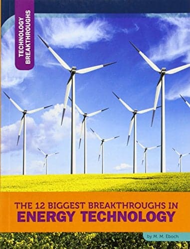 Cover of The 12 Biggest Breakthroughs in Energy Technology (Technology Breakthroughs)