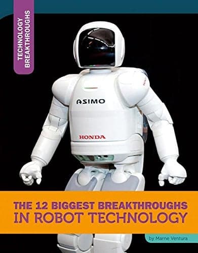 Cover of The 12 Biggest Breakthroughs in Robot Technology (Technology Breakthroughs)