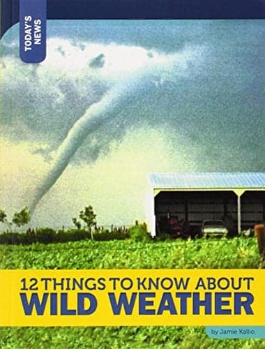 Cover of 12 Things to Know About Wild Weather (Today's News)