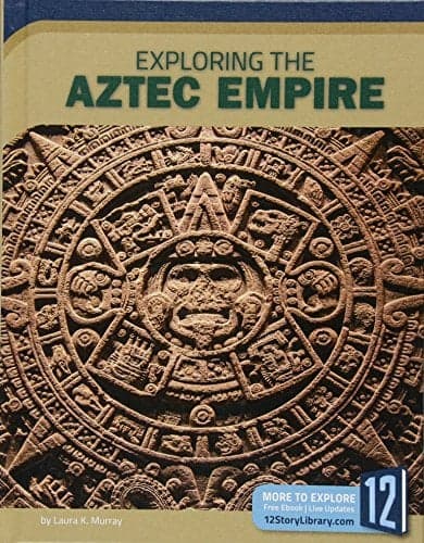Cover of Exploring the Aztec Empire (Exploring Ancient Civilizations)