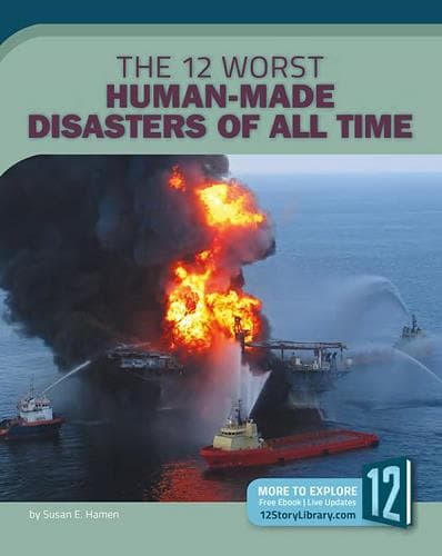 Cover of The 12 Worst Human-Made Disasters of All Time (All-Time Worst Disasters)