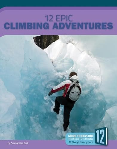 Cover of 12 Epic Climbing Adventures (Epic Adventures)