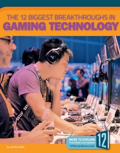 Cover of The 12 Biggest Breakthroughs in Gaming Technology (Technology Breakthroughs II)