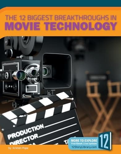 Cover of The 12 Biggest Breakthroughs in Movie Technology (Technology Breakthroughs II)
