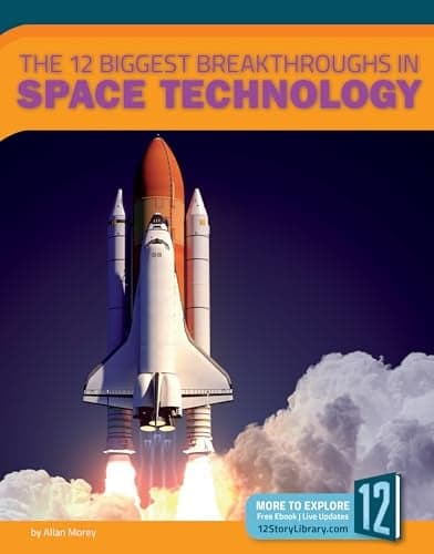 Cover of The 12 Biggest Breakthroughs in Space Technology (Technology Breakthroughs II)