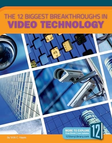 Cover of The 12 Biggest Breakthroughs in Video Technology (Technology Breakthroughs II)