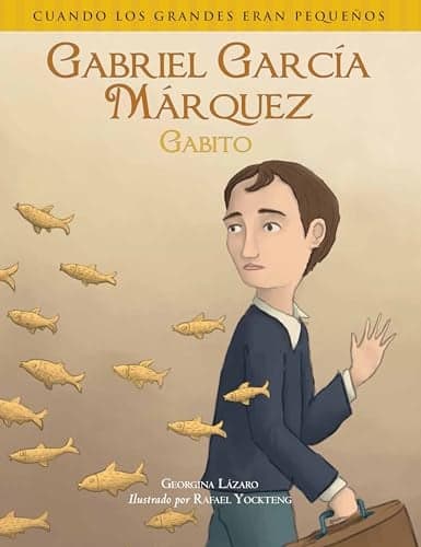 Cover of Gabriel Garcia Marquez: Gabito (Cuando Los Grandes Eran Pequenos)