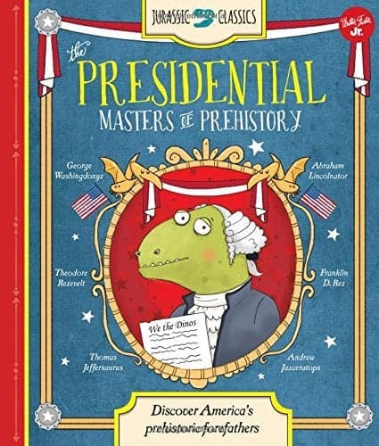 Cover of The Presidential Masters of Prehistory: Discover America's Prehistoric Forefathers (Jurassic Classics)