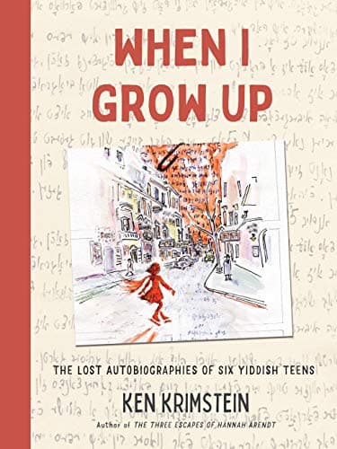 Cover of When I Grow Up: The Lost Autobiographies of Six Yiddish Teenagers
