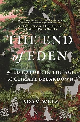 Cover of The End of Eden: Wild Nature in the Age of Climate Breakdown
