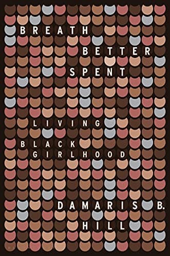 Cover of Breath Better Spent: Living Black Girlhood
