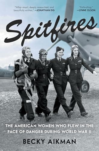 Cover of Spitfires: The American Women Who Flew in the Face of Danger During World War II