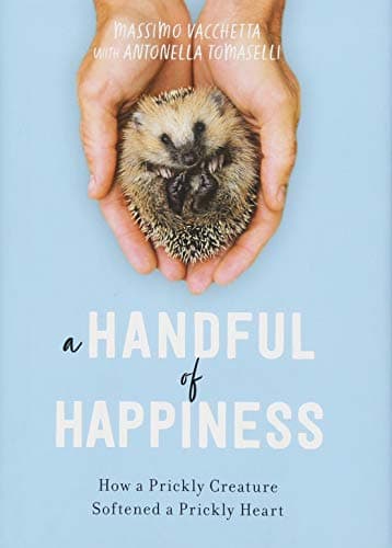 Cover of A Handful of Happiness: How a Prickly Creature Softened a Prickly Heart