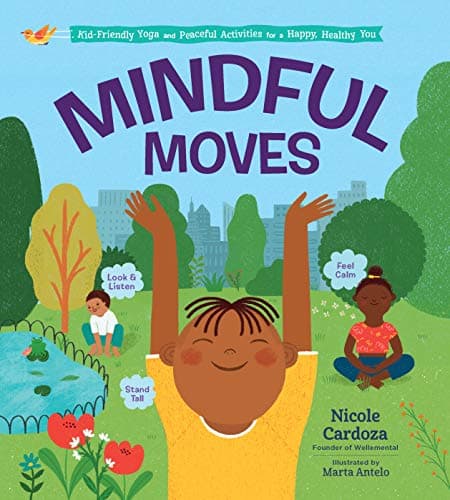 Cover of Mindful Moves: Kid-Friendly Yoga and Peaceful Activities for a Happy, Healthy You