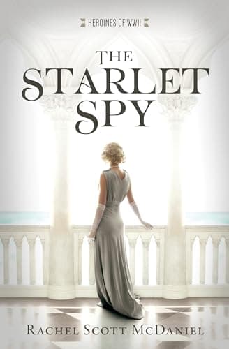 Cover of The Starlet Spy (Heroines of WWII, Bk. 11)