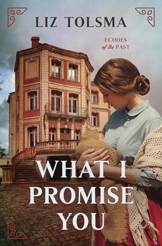 Cover of What I Promise You (Echoes of the Past, Bk. 2)