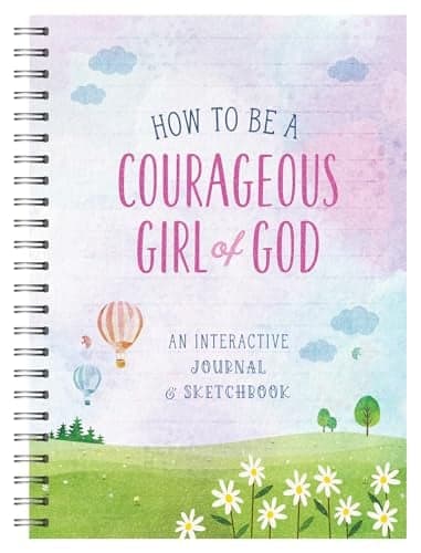 Cover of How to Be a Courageous Girl of God: An Interactive Journal and Sketchbook
