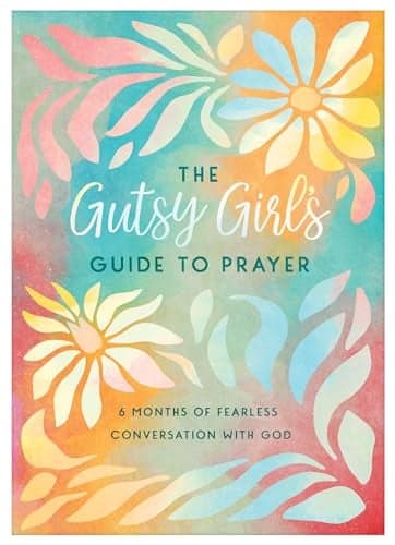 Cover of The Gutsy Girl's Guide to Prayer: 6 Months of Fearless Conversation With God