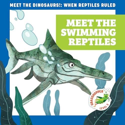 Cover of Meet the Swimming Reptiles (Meet the Dinosaurs, Grasshopper, Level 3)