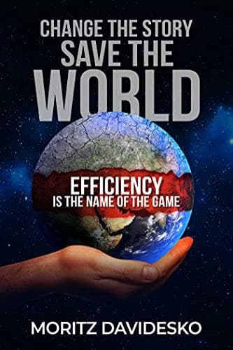 Cover of Change the Story, Save the World: Efficiency Is the Name of the Game