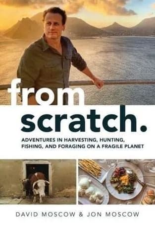 Cover of From Scratch: Adventures in Harvesting, Hunting, Fishing, and Foraging on a Fragile Planet