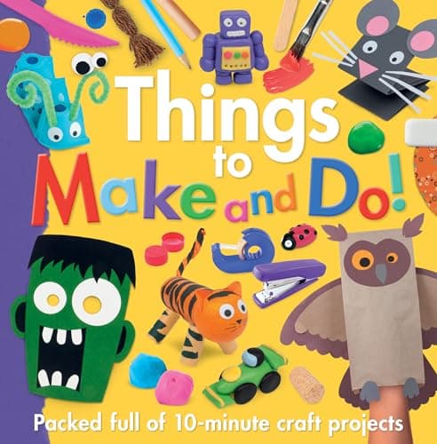 Cover of Things to Make and Do! Packed Full of 10-Minute Craft Projects