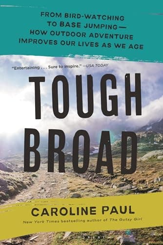 Cover of Tough Broad: From Bird-Watching to Base Jumping—How Outdoor Adventure Improves our Lives As We Age