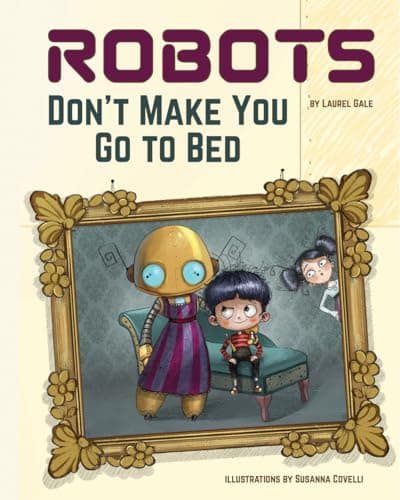 Cover of Robots Don't Make You Go to Bed