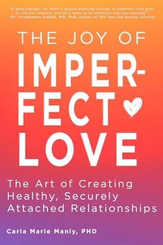 Cover of The Joy of Imperfect Love: The Art of Creating Healthy, Securely Attached Relationships