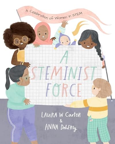 Cover of A Steminist Force: A Celebration of Women in STEM