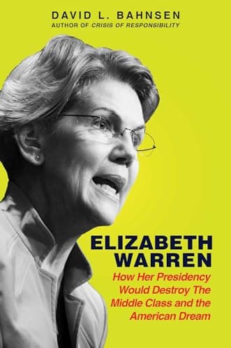 Cover of Elizabeth Warren: How Her Presidency Would Destroy the Middle Class and the American Dream