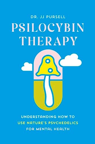 Cover of Psilocybin Therapy: Understanding How to Use Nature’s Psychedelics for Mental Health