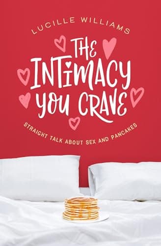 Cover of The Intimacy You Crave: Straight Talk About Sex and Pancakes