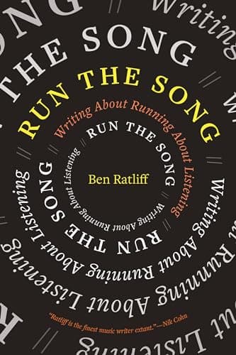 Cover of Run the Song: Writing About Running About Listening