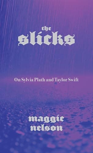 Cover of The Slicks: On Sylvia Plath and Taylor Swift