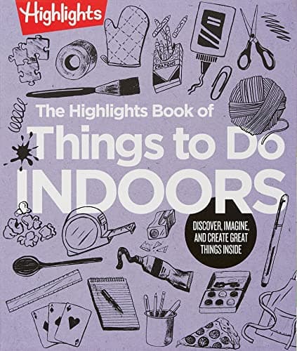 Cover of The Highlights Book of Things to Do Indoors: Discover, Imagine, and Create Great Things Inside (Highlights Books of Doing)