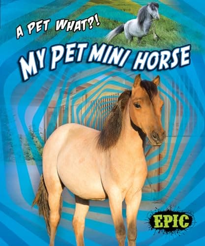 Cover of My Pet Mini Horse (A Pet What?!)