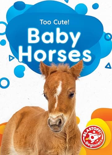 Cover of Baby Horses (Too Cute, Blastoff! Beginners)