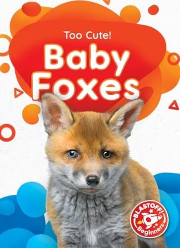 Cover of Baby Foxes (Too Cute, Blastoff! Beginners)