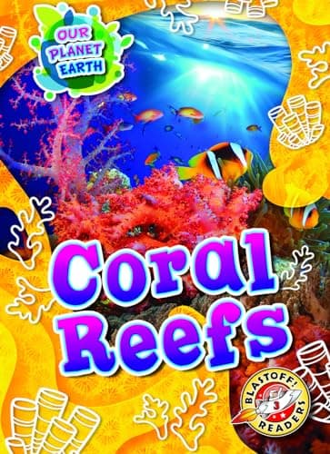 Cover of Coral Reefs (Our Planet Earth, Blastoff! Readers, Level 3)