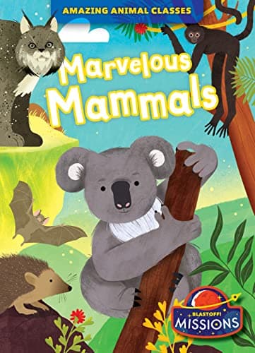 Cover of Marvelous Mammals (Amazing Animal Classes)