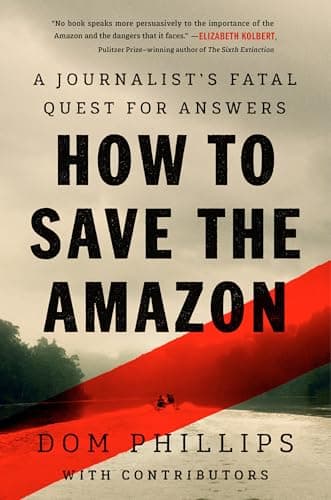 Cover of How to Save the Amazon: A Journalist's Fatal Quest for Answers