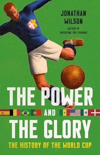 Cover of The Power and the Glory: The History of the World Cup