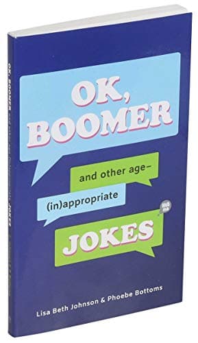 Cover of OK, Boomer: And Other Age-(In)appropriate Jokes
