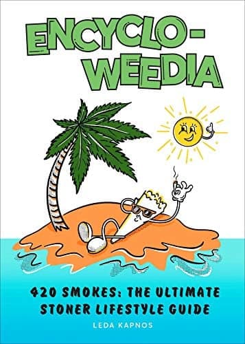 Cover of Encyclo-Weedia: 420 Smokes: The Ultimate Stoner Lifestyle Guide