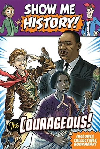 Cover of The Courageous! Show Me History: Harriet Tubman/Martin Luther King Jr./Amelia Earhart
