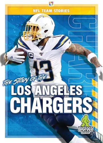 Cover of The Story of the Los Angeles Chargers (NFL Team Stories)