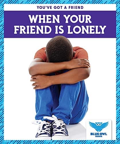Cover of When Your Friend Is Lonely (You've Got a Friend)