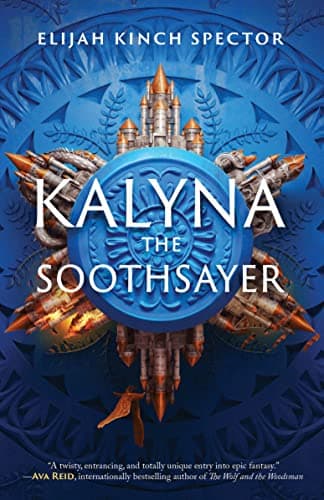 Cover of Kalyna the Soothsayer (Failures of Four Kingdoms, Bk. 1)